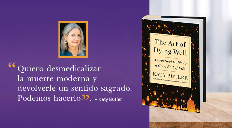A graphic with a quote from Katy Butler, saying she wants to "de-medicalize modern death and return a sense of the sacred to it."